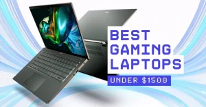 Best Gaming Laptop Under $1500 Buyers Guide