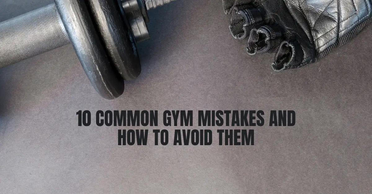 common gym mistakes